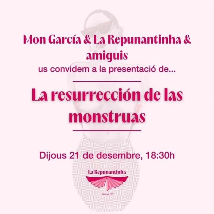 Presentación «La resurrección de las Monstruas». 21 diciembre, La Repunantinha, Barcelona.