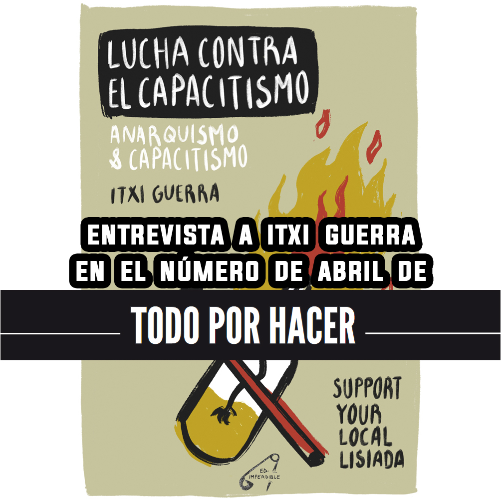 Entrevista a Itxi Guerra sobre anticapacitismo en el «Todo por Hacer» nº 159 de abril.