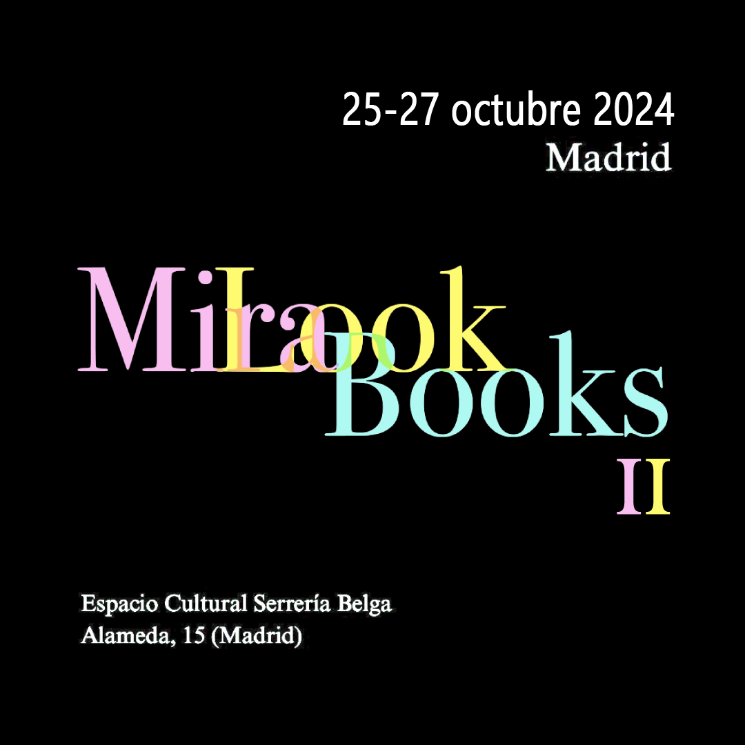 II MiraLookBooks 2024. Encuentro Internacional de Publicaciones Especializadas en Cultura Contemporánea. 25-27 Octubre, Madrid.