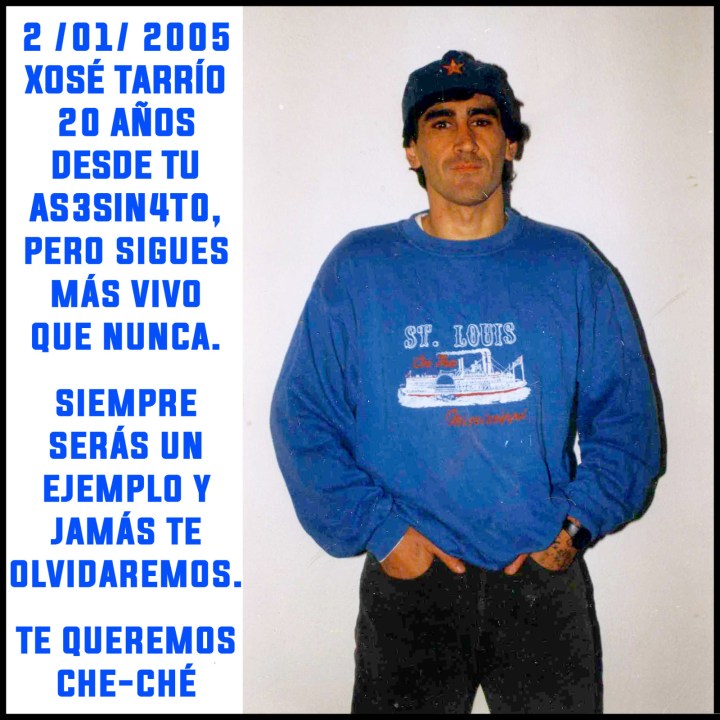 Xosé Tarrío, 20 años desde tu asesinato, pero sigues más vivo que nunca.