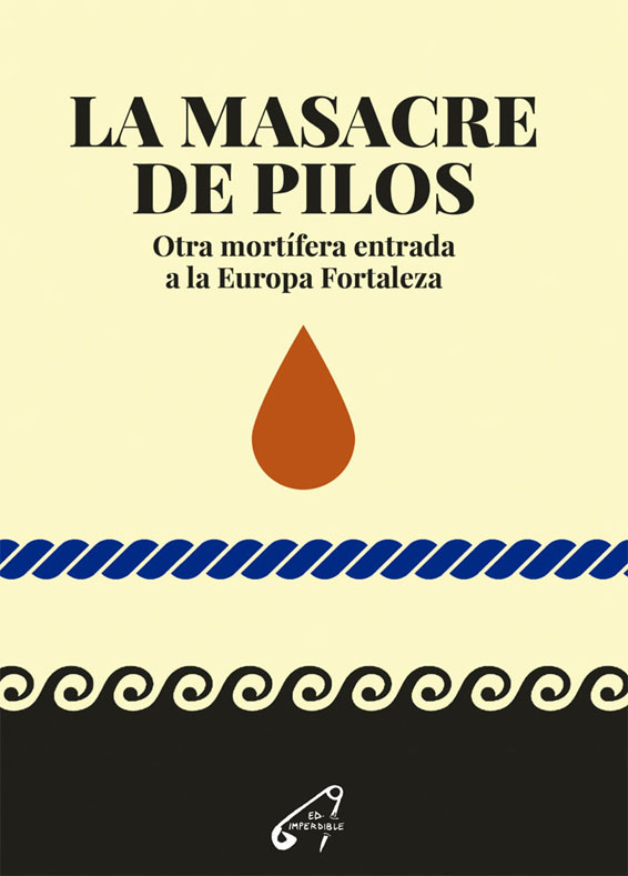 Nueva Edición: «La Masacre de Pilos. Otra mortífera entrada a la Europa Fortaleza». Hazte con una copia.